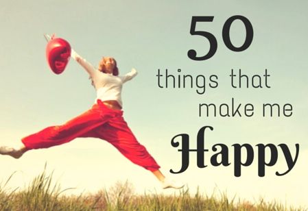 50 things that make me happy